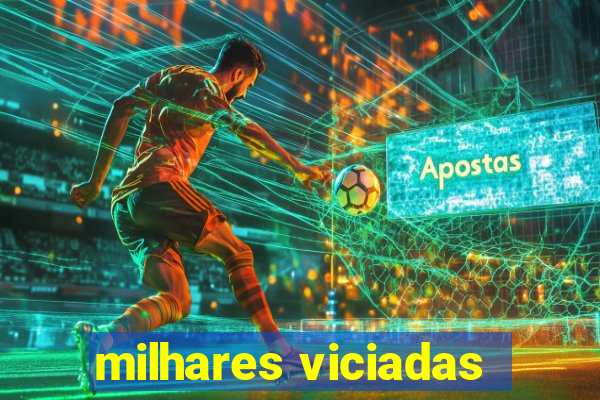 milhares viciadas